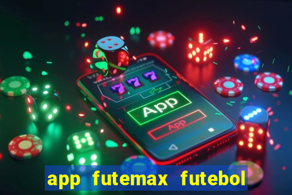 app futemax futebol ao vivo